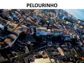 PELOURINHO
 