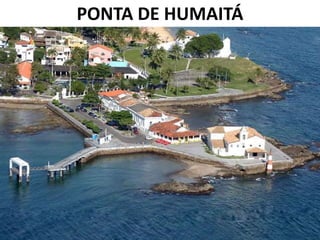 PONTA DE HUMAITÁ
 