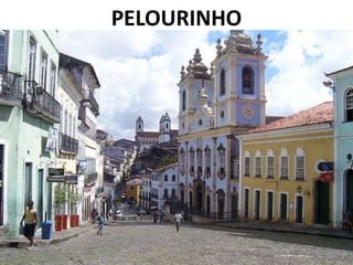 PELOURINHO
 