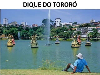 DIQUE DO TORORÓ
 