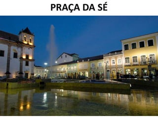 PRAÇA DA SÉ
 