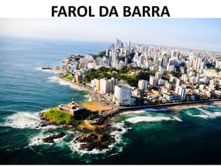 FAROL DA BARRA
 