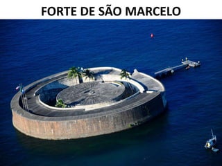 FORTE DE SÃO MARCELO
 
