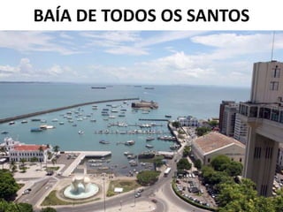 BAÍA DE TODOS OS SANTOS
 