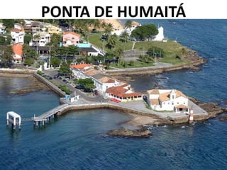 PONTA DE HUMAITÁ
 