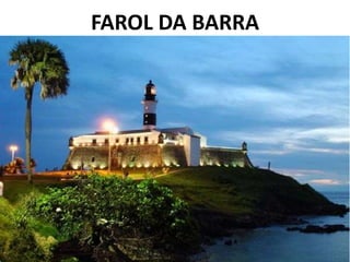 FAROL DA BARRA
 