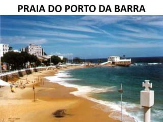 PRAIA DO PORTO DA BARRA
 