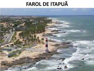 FAROL DE ITAPUÃ
 