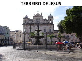 TERREIRO DE JESUS
 