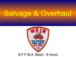 Salvage & Overhaul S.F.F.M.A. Basic - 6 hours 