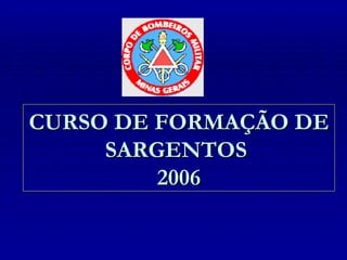 CURSO DE FORMAÇÃO DE SARGENTOS  2006 