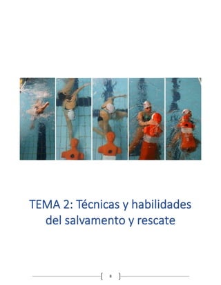8
TEMA 2: Técnicas y habilidades
del salvamento y rescate
 