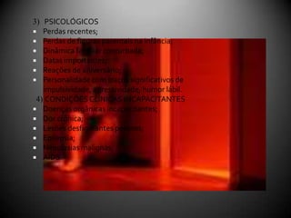  Transtornos de personalidade(principalmente Borderline, Narcisista e Antissocial);