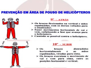 PREVENÇÃO EM ÁREA DE POUSO DE HELICÓPTEROS
 