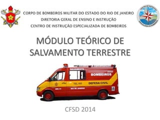 MÓDULO TEÓRICO DE
SALVAMENTO TERRESTRE
CFSD 2014
 