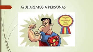 AYUDAREMOS A PERSONAS
 