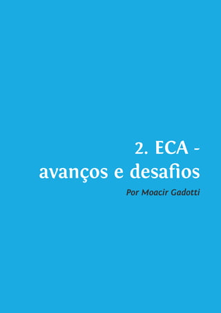 2. ECA -
avanços e desafios
Por Moacir Gadotti
 