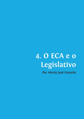 4. O ECA e o
Legislativo
Por Maria José Favarão
 