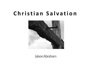 Christian Salvation Jaison Abraham 