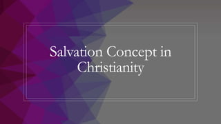 Salvation Concept in
Christianity
 