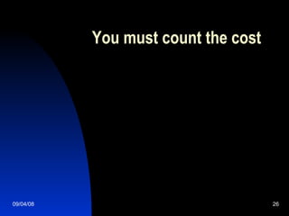 You must count the cost 
