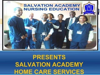 PRESENTS
SALVATION ACADEMY
HOME CARE SERVICES
 