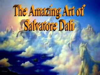 The Amazing Art of Salvatore Dali 