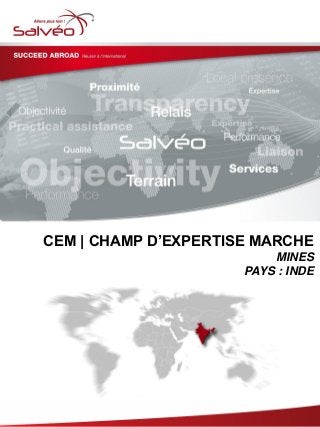 CEM | CHAMP D’EXPERTISE MARCHE
MINES
PAYS : INDE
 