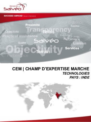 CEM | CHAMP D’EXPERTISE MARCHE
TECHNOLOGIES
PAYS : INDE
 
