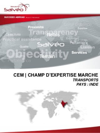 CEM | CHAMP D’EXPERTISE MARCHE
TRANSPORTS
PAYS : INDE
 