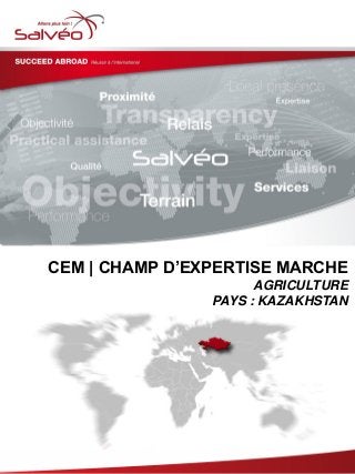 CEM | CHAMP D’EXPERTISE MARCHE
AGRICULTURE
PAYS : KAZAKHSTAN
 