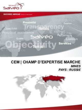 CEM | CHAMP D’EXPERTISE MARCHE
MINES
PAYS : RUSSIE
 