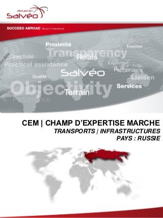 CEM | CHAMP D’EXPERTISE MARCHE
TRANSPORTS | INFRASTRUCTURES
PAYS : RUSSIE
 