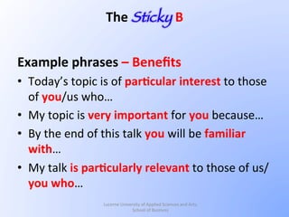 Example	
  phrases	
  –	
  Beneﬁts	
  
•  Today’s	
  topic	
  is	
  of	
  par/cular	
  interest	
  to	
  those	
  
of	
  y...