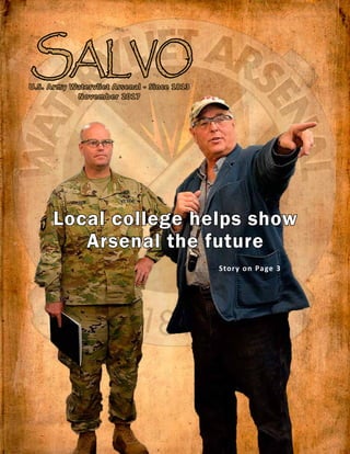 Story on Page 3Story on Page 3
SALVOU.S. Army Watervliet Arsenal - Since 1813
November 2017
Local college helps show
Arsenal the future
 