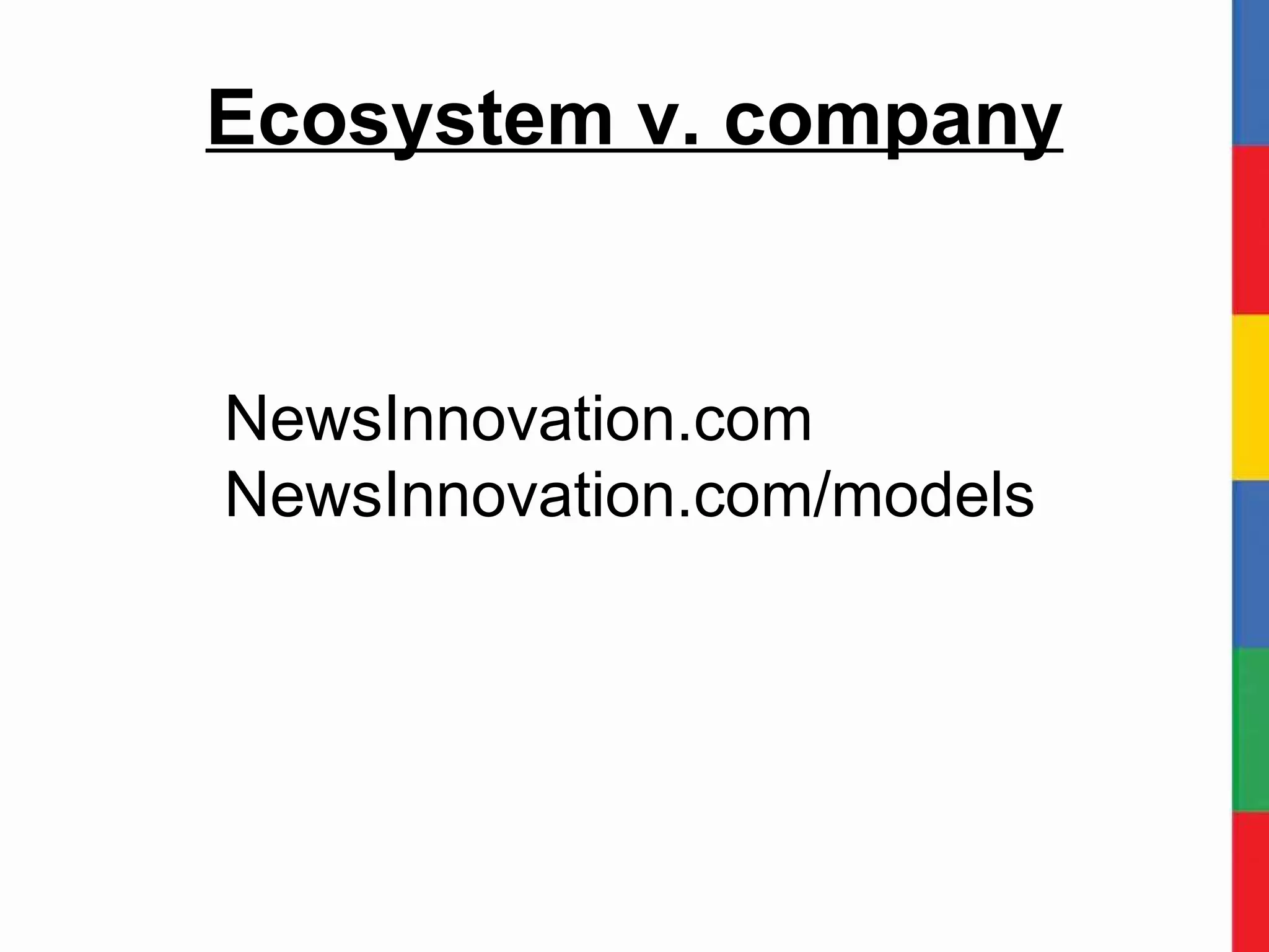Ecosystem v. company NewsInnovation.com NewsInnovation.com/models 
