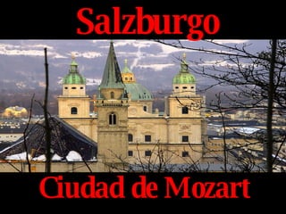 Salzburgo Ciudad de Mozart 