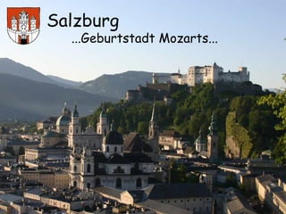 Salzburg
...Geburtstadt Mozarts...
 
