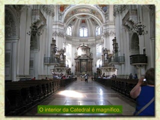 O interior da Catedral é magnífico. 