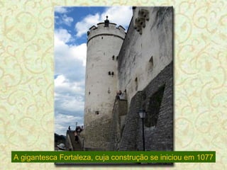 A gigantesca Fortaleza, cuja construção se iniciou em 1077 