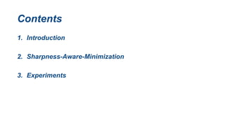 Contents
1. Introduction
2. Sharpness-Aware-Minimization
3. Experiments
 