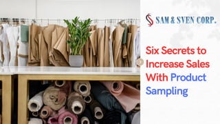 Six Secrets to
Increase Sales
With Product
Sampling
 