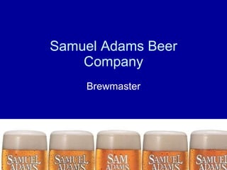 Samuel Adams Beer Company Brewmaster 