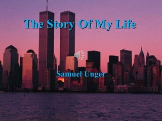 The Story Of My Life Samuel Unger 