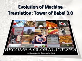Evolution of Machine Translation: Tower of Babel 3.0 