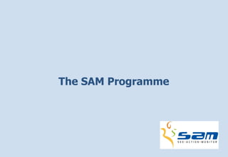The SAM Programme 