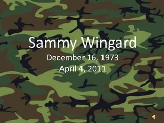 Sammy Wingard December 16, 1973 April 4, 2011 