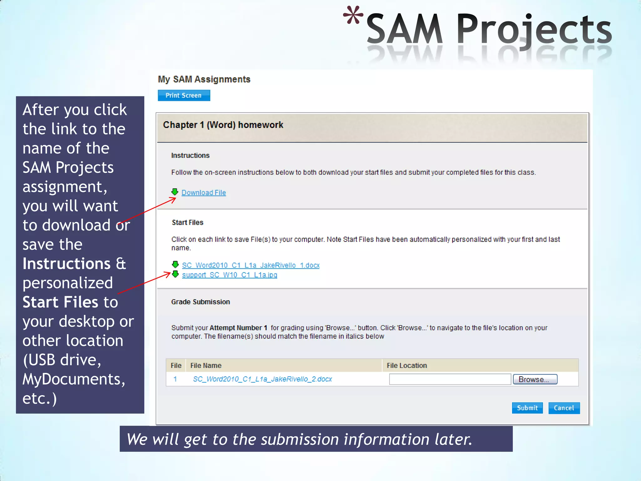 SAM Assignments
The SAM Calendar displays your daily assignments.
 Your assignments will not have
due dates, so you will not be
using the calendar to launch
specific assignments. Scroll to
the next page to see how to
access a list of your
assignments.
 Click the red Notifications icon
(upper right) to view SAM
updates and notifications.

 