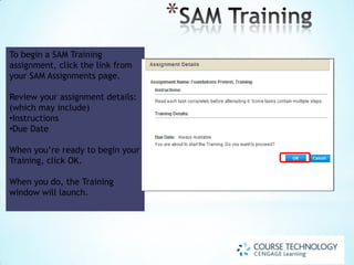 Project Reports
 Click Reports after submitting your
Project to view available reports.
 Locate the Project Assignment in the
list and click the download icon in
the Reports & Files column.
 The report that displays provides
detailed reasons for point deductions
and call-outs inserted into your
submitted Project to help you identify
and correct errors.

 