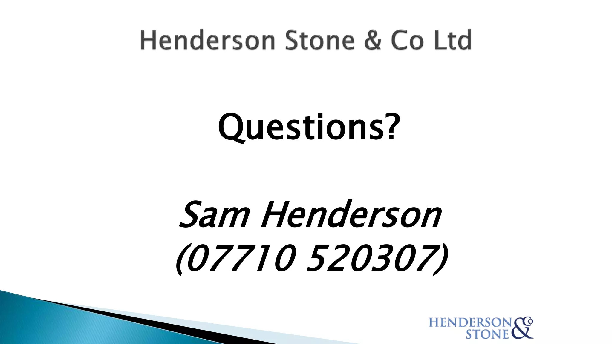 Questions?
Sam Henderson
(07710 520307)
 